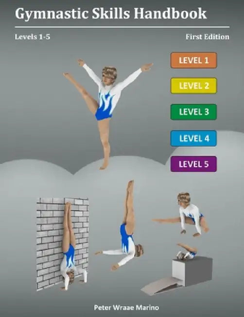 Gymnastic Skills Handbook: Levels 1-5 by Peter Marino