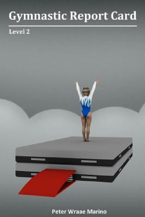 Gymnastic Report Card: Level 2 by Peter Marino