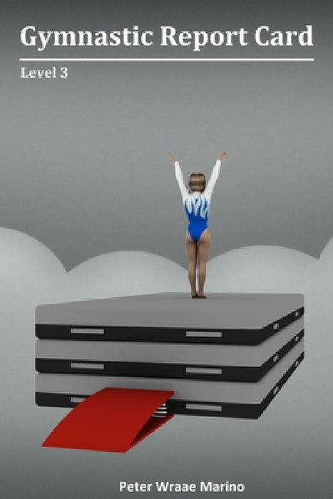 Gymnastic Report Card: Level 3 by Peter Marino