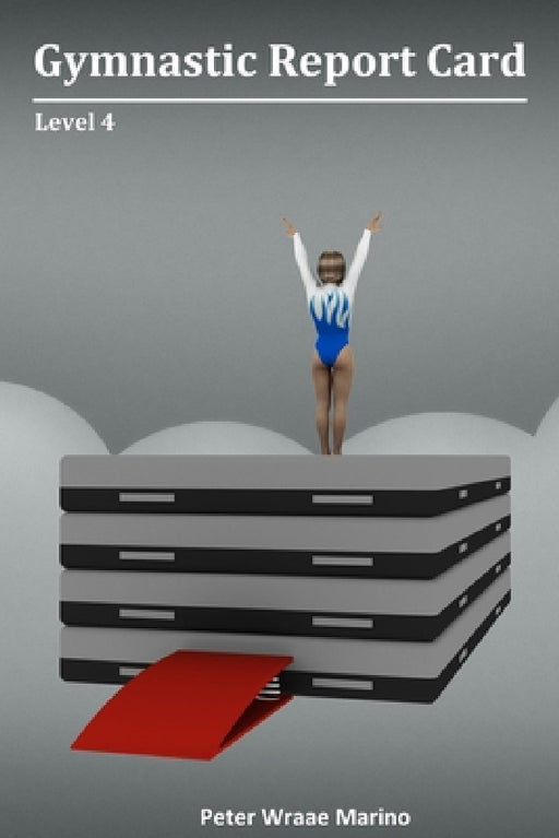Gymnastic Report Card: Level 4 by Peter Marino