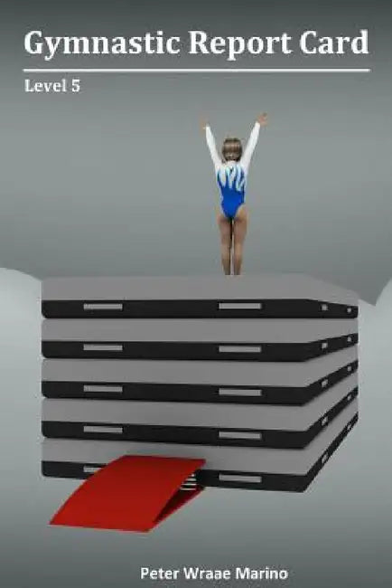 Gymnastic Report Card: Level 5 by Peter Marino