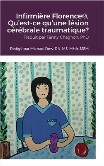 Infirmière Florence(R), Qu'est-ce qu'une lésion cérébrale traumatique? by Michael Dow, Joann Smith, Fanny Chagnon