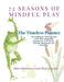 72 Seasons of Mindful Play: The Timeless Planner: The planner that cycles with life, not time. Begin where you are. Begin again. by Birdi Sinclair, Elizabeth Blakesley