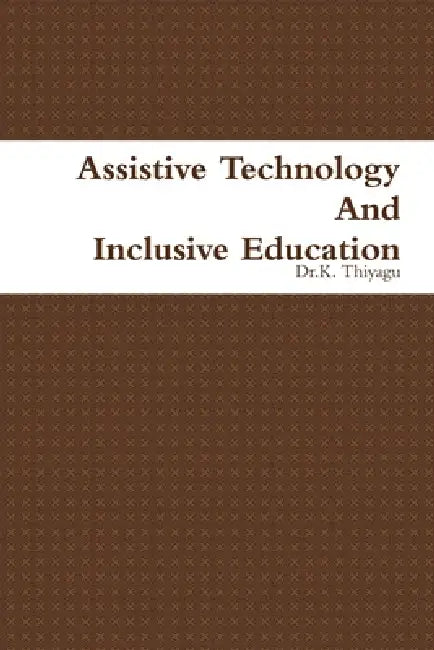 Assistive Technology and Inclusive Education by Dr K Thiyagu