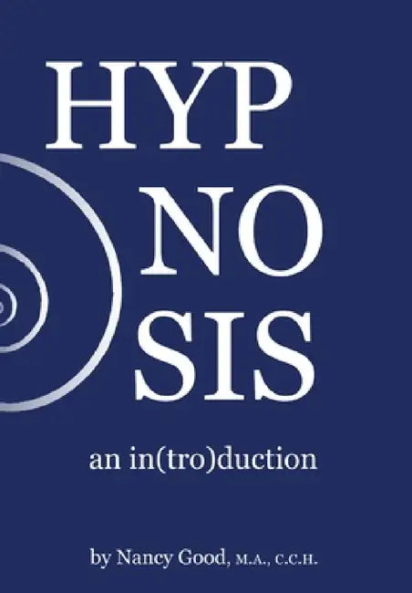 Hypnosis: an in(tro)duction by Nancy Good