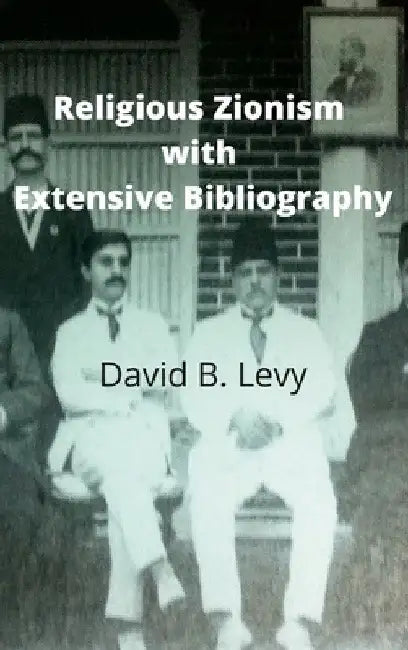Religious Zionism with Extensive Bibliography by David B. Levy