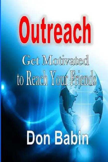 Outreach: Get Motivated to Reach Your Friends by Don Babin