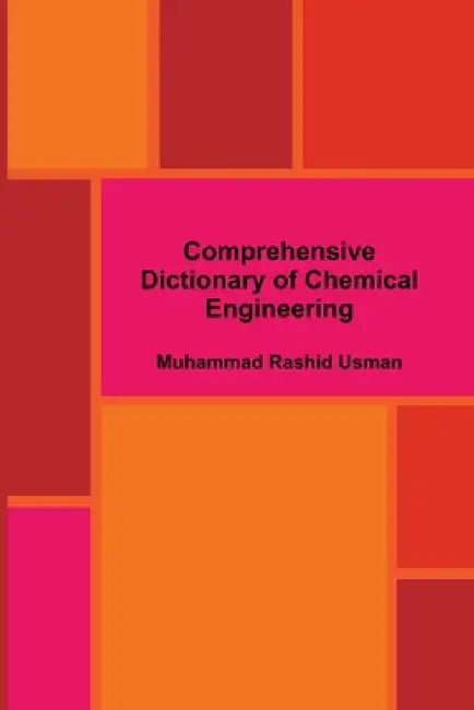 Comprehensive Dictionary of Chemical Engineering by Muhammad Rashid Usman