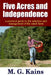 Five Acres and Independence - A Practical Guide to the Selection and Management of the Small Farm by Maurice G. Kains