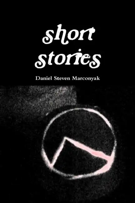 short stories by Daniel Steven Marconyak