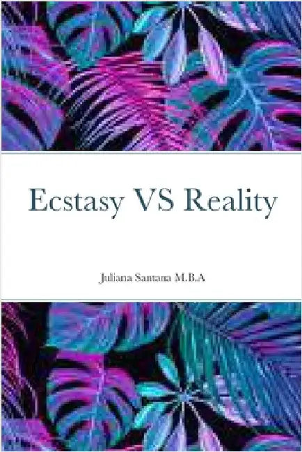 Ecstasy Vs Reality by Santana, Juliana