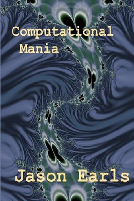 Computational Mania by Jason Earls
