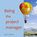 Being the project manager by Sju G. Thorup