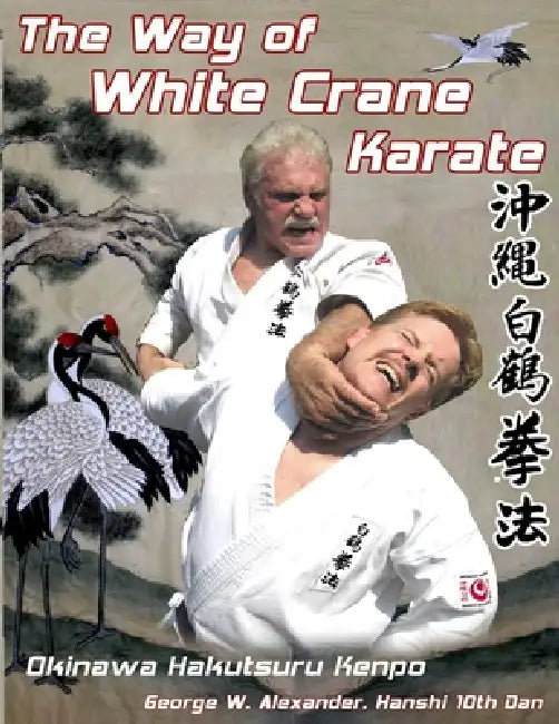 The Way of White Crane Karate by George Alexander