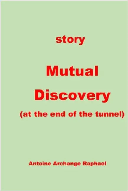 Mutual Discovery (at the end of the tunnel+ by Raphael, Antoine