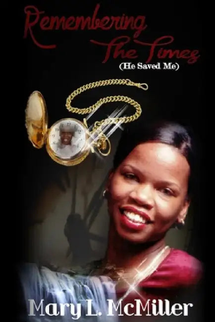 Remembering The Times (He Saved Me) by Mary L. McMiller