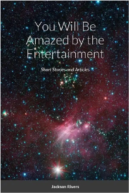 You Will Be Amazed by the Entertainment by Rivers, Jackson