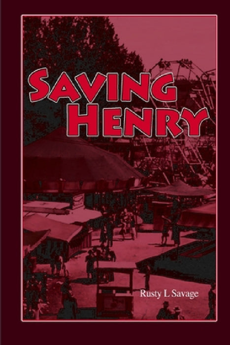 Saving Henry by Rusty Savage