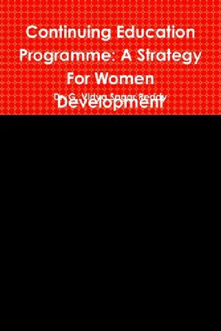 Continuing Education Programme: A Strategy For Women Development by G. Vidya Sagar Reddy