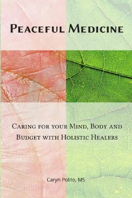 Peaceful Medicine by Caryn Polito