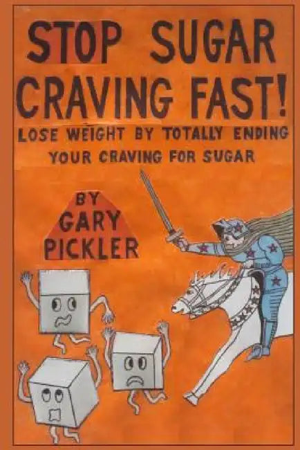 Stop Sugar Craving Fast! by Gary Pickler