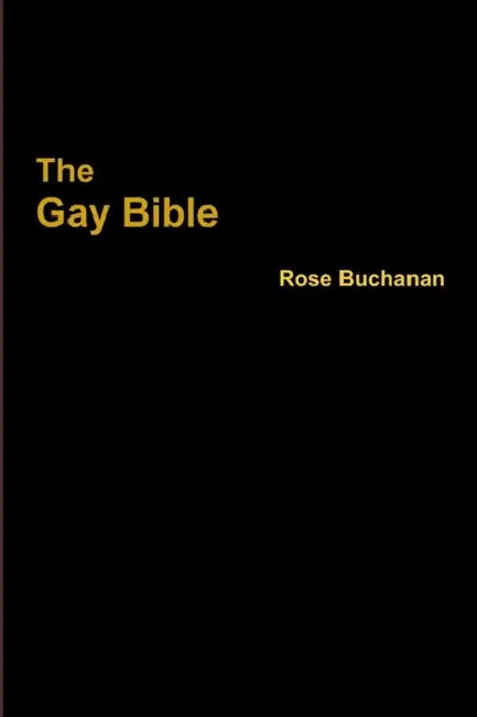The Gay Bible by Rose Buchanan