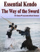 Essential Kendo: The Way of the Sword by George Alexander, Randy Randolph