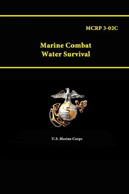 MCRP 3-02C - Marine Combat Water Survival by U. S. Marine Corps
