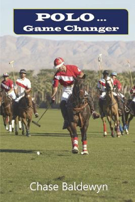 Polo ... Game Changer by Chase Baldewyn