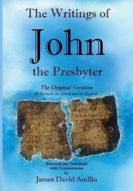 The Writings of John the Presbyter by James David Audlin