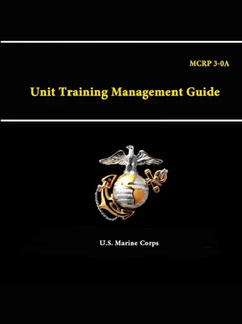 A Unit Training Management Guide - MCRP 3-0 by U. S. Marine Corps