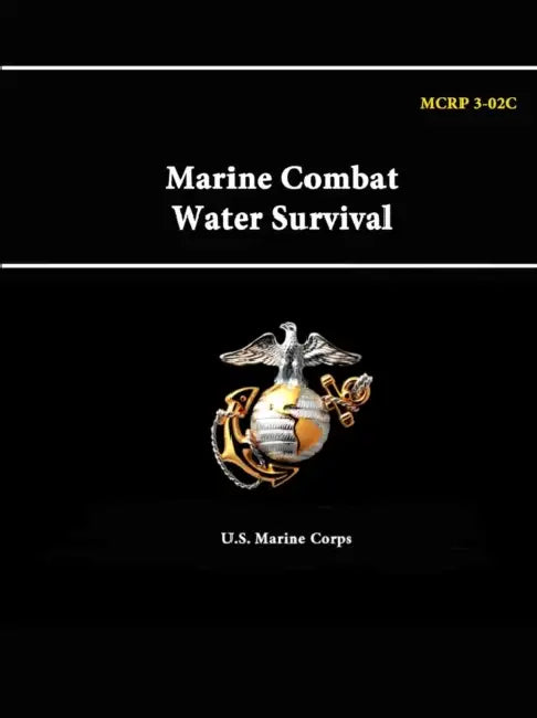 Marine Combat Water Survival - MCRP 3-02C by U. S. Marine Corps