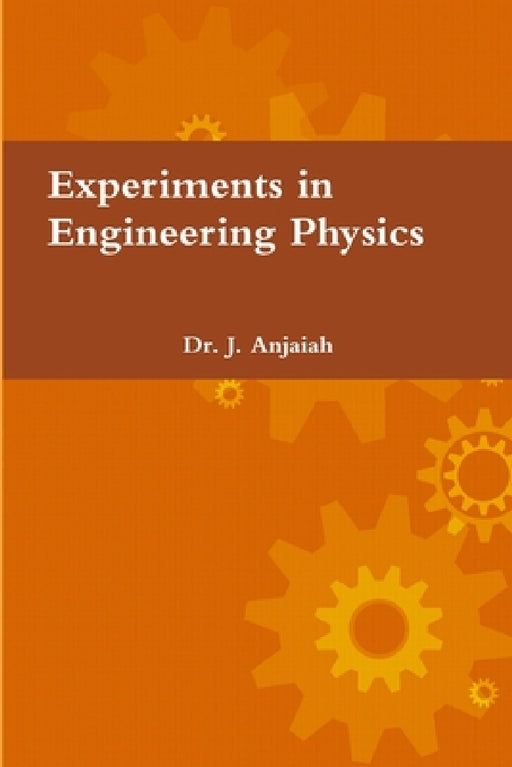 Experiments in Engineering Physics by J. Anjaiah