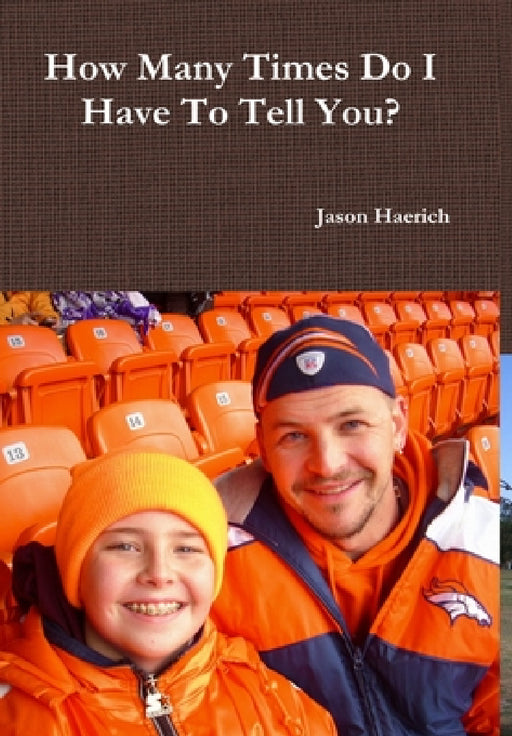 How Many Times Do I Have To Tell You? by Jason Haerich