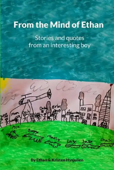 From the Mind of Ethan by Ethan Hysjulien, Kristen Hysjulien