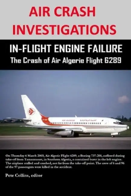 AIR CRASH INVESTIGATIONS - IN-FLIGHT ENGINE FAILURE - The Crash of Air Algerie Flight 6289 by Pete Collins