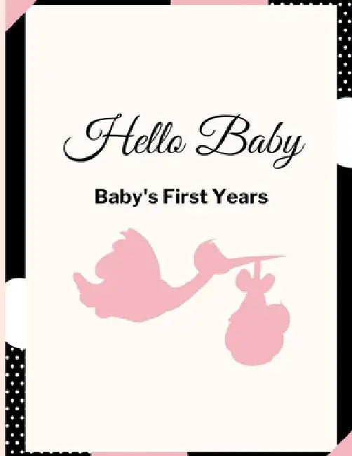 Hello Baby: Baby's First Years: Baby's Milestones by Krishna Brown