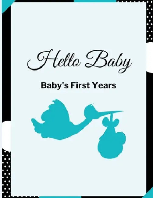 Hello Baby: Baby's First Years: Baby's Milestones by Krishna Brown