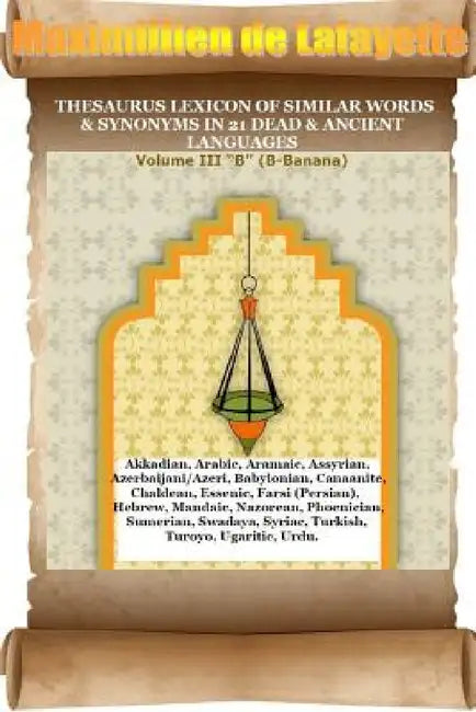 V3.Thesaurus Lexicon of Similar Words & Synonyms in 21 Dead & Ancient Languages by Maximillien De Lafayette