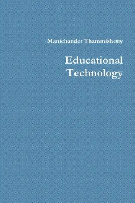 Educational Technology by Manichander Thammishetty