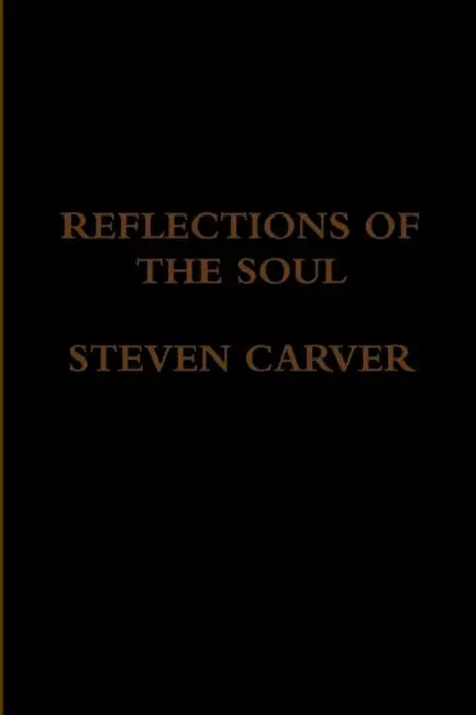 Reflections of the Soul by Steven Carver