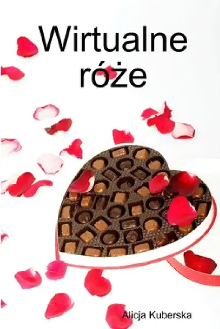 Wirtualne róże by Alicja Kuberska