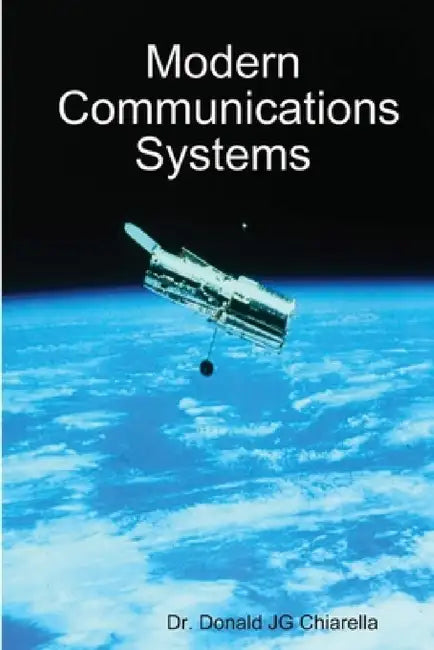 Modern Communications Systems by Donald Chiarella