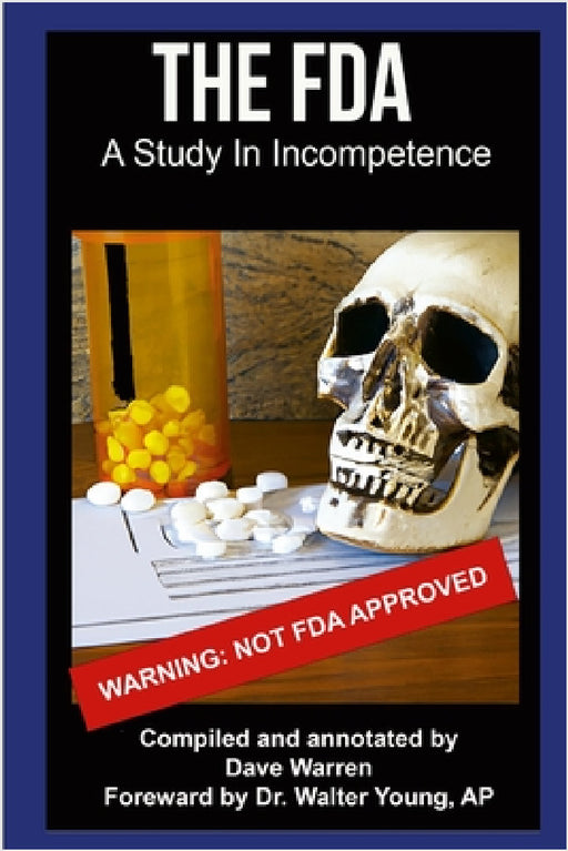 FDA - A Study In Incompetence by David Warren, Ap Walter Young