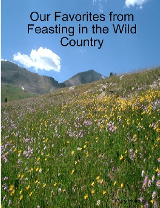 Our Favorites from Feasting in the Wild Country by Mary Holmes