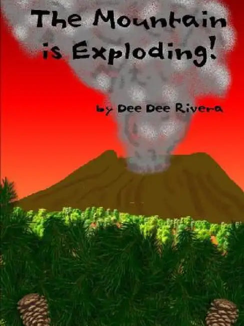 The Mountain Is Exploding! by Dee Dee Rivera
