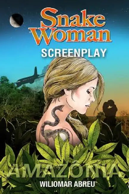 Snake Woman Screenplay by Wiliomar Abreu