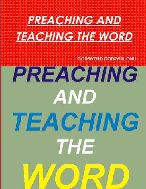 Preaching and Teaching the Word by Godsword Godswill Onu