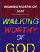 Walking Worthy of God by Godsword Godswill Onu