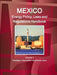 Mexico Energy Policy, Laws and Regulations Handbook Volume 1 Strategic Information and Basic Laws by Inc Ibp